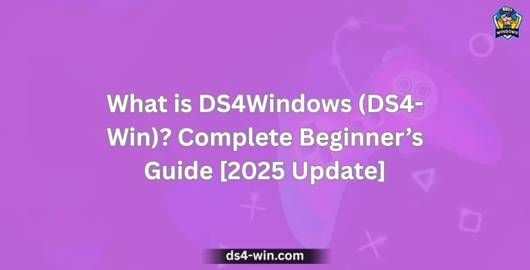 What is DS4Windows (DS4-Win)? Complete Beginner’s Guide [2025 Update]