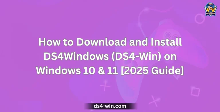 How to Download and Install DS4Windows (DS4-Win) on Windows 10 & 11 [2025 Guide]