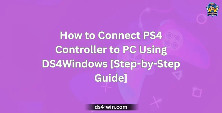 How to Connect PS4 Controller to PC Using DS4Windows (DS4-Win) [Step-by-Step Guide]