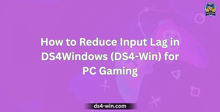 How to Reduce Input Lag in DS4Windows (DS4-Win) for PC Gaming
