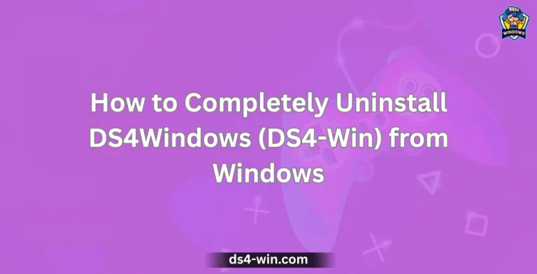 How to Completely Uninstall DS4Windows (DS4-Win) from Windows