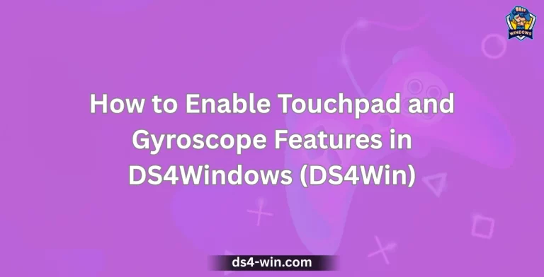 How to Enable Touchpad and Gyroscope Features in DS4Windows (DS4Win)