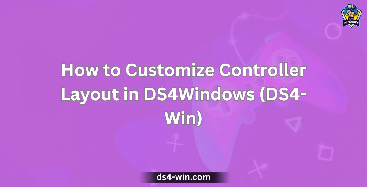 How to Customize Controller Layout in DS4Windows (DS4-Win) - DS4Windows